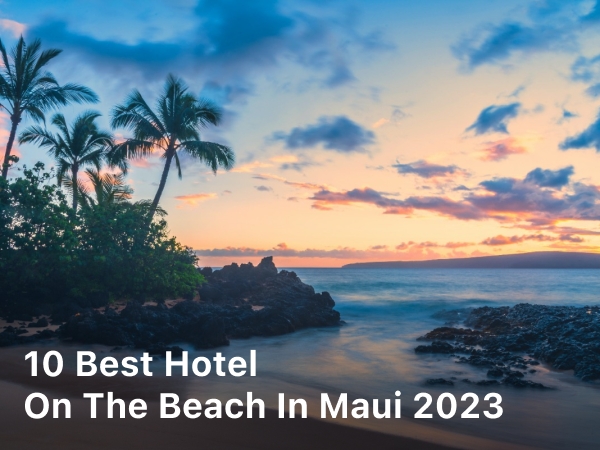 10 Best Hotel On the Beach in Maui 2023; Hotel on the Beach in Maui; Ka’anapali Beach Hotel; The Plantation Inn; Sheraton Maui Resort & Spa; Wailea Beach Villas; Hana-Maui Resort; Fairmont Kea Lani; Hyatt Regency Maui Resort and Spa; Montage Kapalua Bay; Ritz-Carlton Maui; Four Seasons Wailea; maui beach hotels;