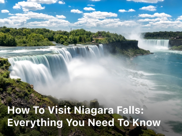 How to visit Niagara Falls; niagara falls how to visit; how to visit niagara falls canada; how long to visit niagara falls; how many days to visit niagara falls; how to visit niagara falls from usa;