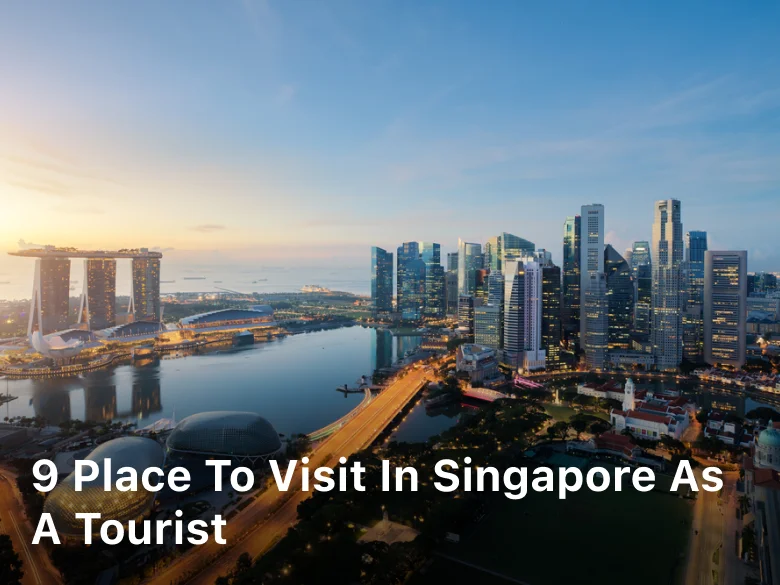 9 Place to Visit in Singapore as a Tourist