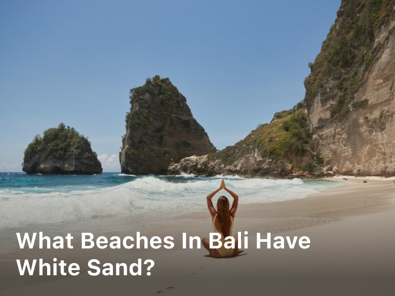 What Beaches in Bali Have White Sand