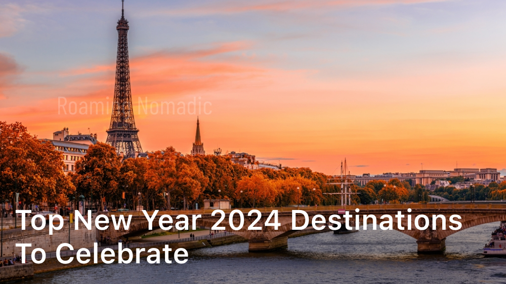 Top New Year 2024 Destinations to Celebrate RoamingNomadic
