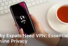 Why Expats Need VPN: Essential Online Privacy